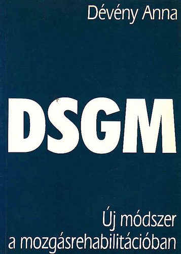 D�v�ny Anna - DSGM (D�v�ny speci�lis manu�lis technika)-gimnasztika m�dszer (�j m�dszer a mozg�srehabilit�ci�ban)