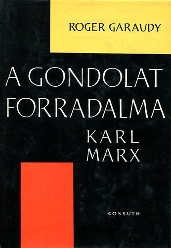 Roger Garaudy - A gondolat forradalma (Karl Marx)
