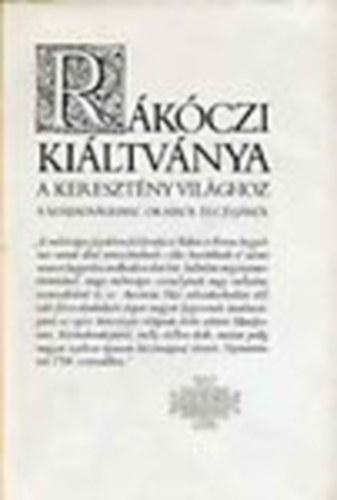 Tth J. Bertalann  (szerk.) - Rkczi kiltvnya a keresztny vilghoz a szabdsgharc okairl s cljrl
