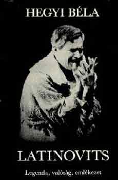 Hegyi Bla - Latinovits (Legenda, valsg, emlkezet)