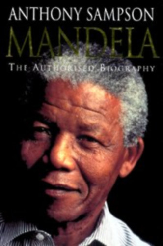 Anthony Sampson - Mandela - The Authorised Biography