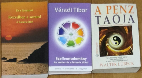 Váradi Tibor, Eva Gostoni Walter Lübeck - 3db karmával, sikerrel, szellemvilággal kapcsolatban - A pénz taója, Szellemtudomány, Kezedben a sorsod