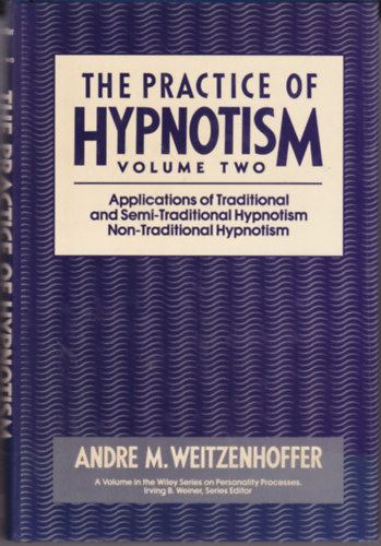 Andre M. Weitzenhoffer - The Practice of Hypnotism, Volume Two