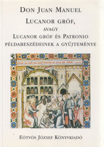 Scholz Lszl  (ford.) - Lucanor grf, avagy Lucanor grf s Patronio pdabeszdeinek a gyjtemnye