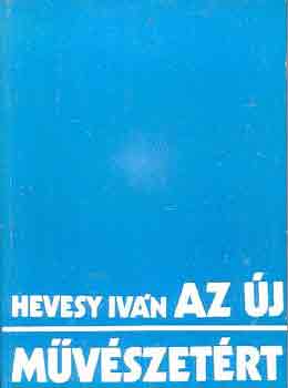 Hevesy Iván - Az új művészetért