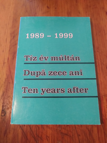 Tbb szerz - Tz v mltn/Dupa zece ani/Ten years after 1989-1999