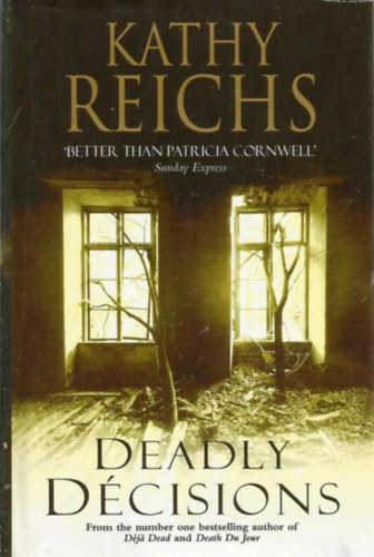 Kathy Reichs - Deadly Dcisions