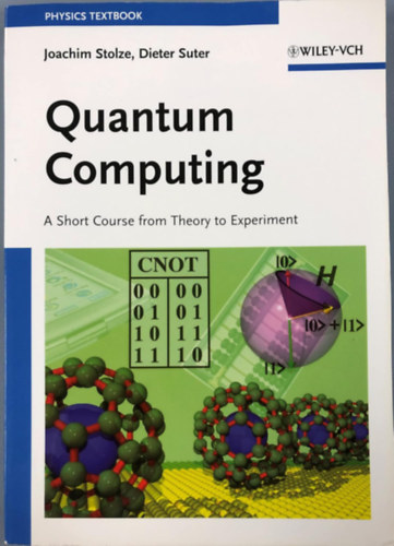 Dieter Suter Joachim Stolze - Quantum Computing - A Short Course from Theory to Experiment