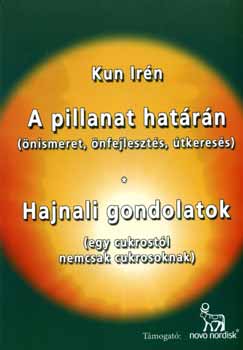 Kun Irén - A pillanat határán - Hajnali Gondolatok