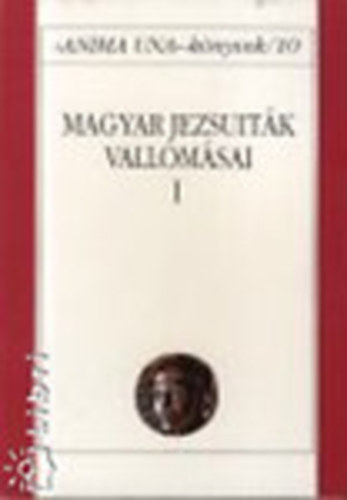Szab� Ferenc - Magyar jezsuit�k vallom�sai I.