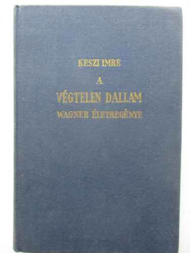 Keszi Imre - A vgtelen dallam (Wagner letregnye)