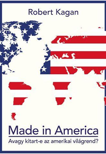 Robert Kagan - Made in America