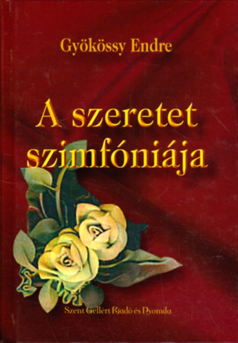 Dr. Gy�k�ssy Endre - A szeretet szimf�ni�ja