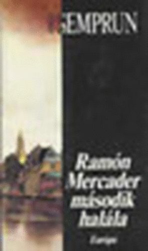 Jorge Semprun - Ram�n Mercader m�sodik hal�la