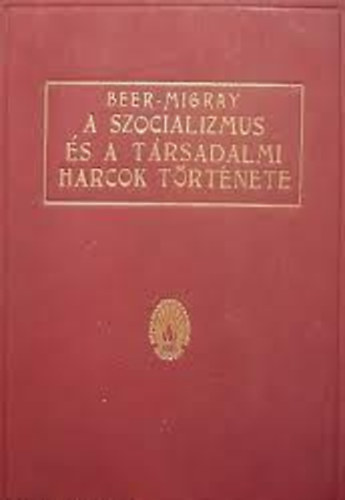 Beer M. - A Szocializmus  s a Trsadalmi  Harcok Trtnete   I. Az kor