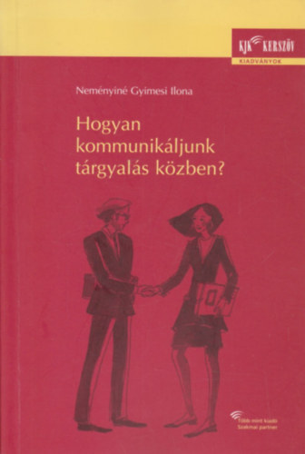 Nem�nyin� Gyimesi Ilona - Hogyan kommunik�ljunk t�rgyal�s k�zben?