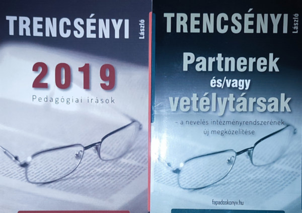 Trencsnyi Lszl - 2db Trencsnyi Lszl knyv - 2019-Pedaggiai rsok, Partnerek s/vagy vetlytrsak