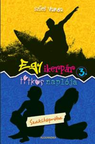 Szűcs Vanda - Szakítópróba - Egy ikerpár titkos naplója 3.
