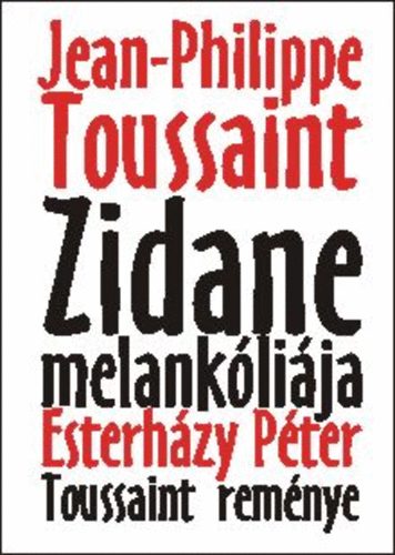 Jean-Philippe Toussaint; Esterhzy Pter - Zidane melanklija - Toussaint remnye