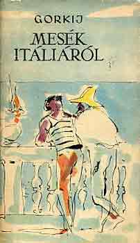 Makszim Gorkij - Mes�k It�li�r�l