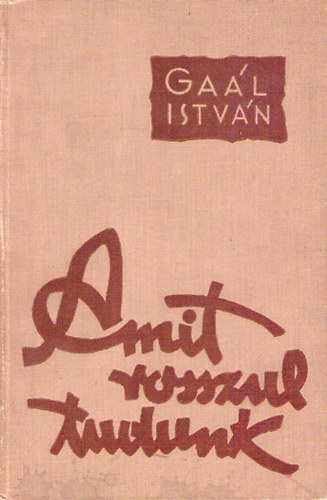 Gal Istvn - Amit rosszul tudunk