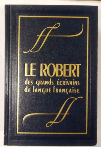 Denis Roger-Vasselin Philippe Hamon - Le Robert des grands �crivains de langue francaise
