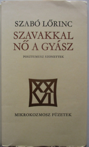 Szab� L�rinc - Szavakkal n� a gy�sz (Posztumusz szonettek)
