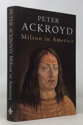 Peter Ackroyd - Milton in America
