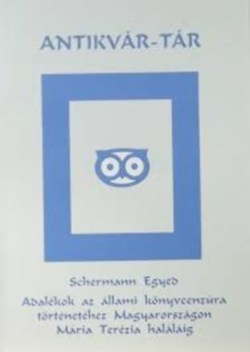 Schermann Egyed - Adal�kok az �llami k�nyvcenz�ra t�rt�net�hez Magyarorsz�gon..(reprint)
