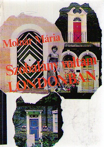 Moln�r M�ria - Szobal�ny voltam Londonban