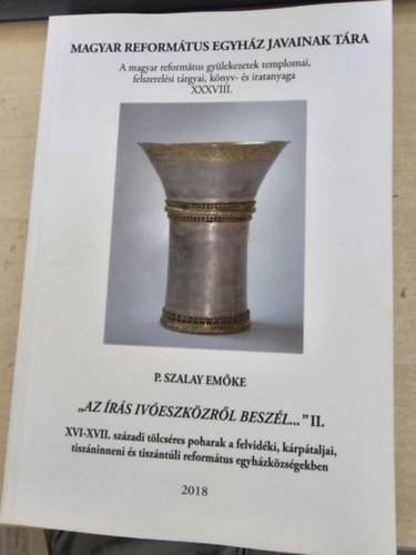 P. Szalay Emke - "Az rs iveszkzrl beszl..." II. / Magyar Reformtus Egyhzak javainak tra 38.