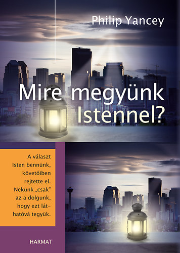 Philip Yancey - Mire megynk Istennel?