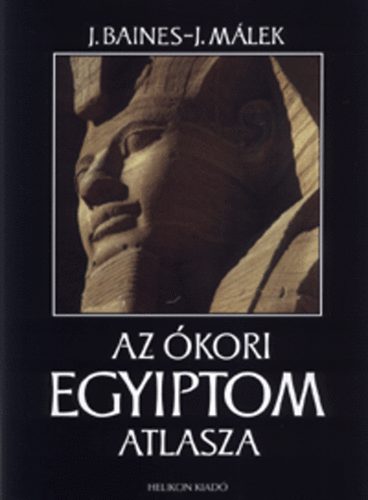 J. Baines; J M�lek - Az �kori Egyiptom atlasza