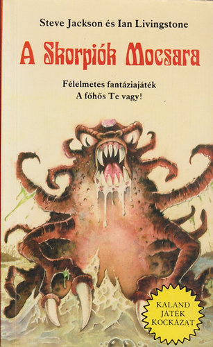 Steve Jackson; Ian Livingstone - A Skorpik Mocsara (Kaland Jtk Kockzat)