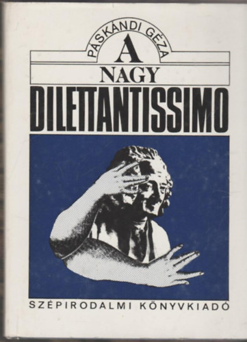 Pskndi Gza - A nagy dilettantissimo. j versek 1973-1985