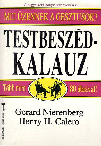 Gerald-Calero, H.H Nierenberg - Testbeszd-kalauz avagy mit zennek a gesztusok
