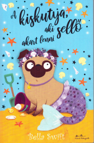 Bella Swift - A kiskutya, aki sell akart lenni