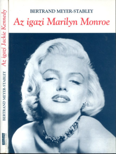 Bertrand Meyer-Stabley - 2 db "Az igazi...." kötet: Az igazi Marilyn Monroe és Az igazi Jackie Kennedy