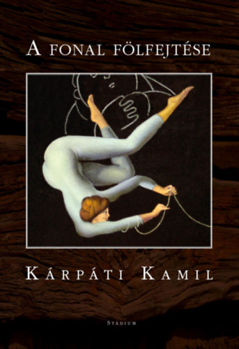 K�rp�ti Kamil - A fonal f�lfejt�se
