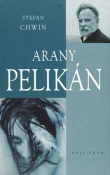 Stefan Chwin - Arany pelikn