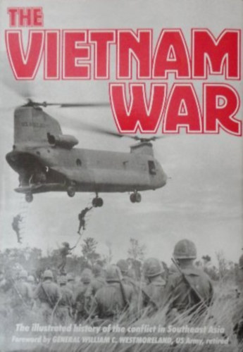 William C. Gen. Westmoreland - The Vietnam War: The Illustrated History of the Conflict in Southeast Asia
