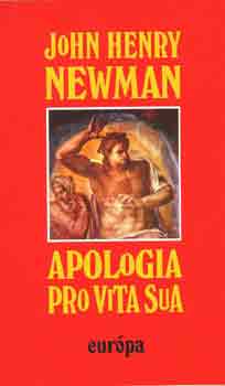 John Henry Newman - Apologia pro vita sua