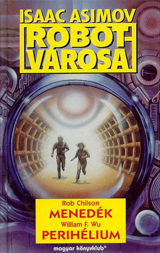 Rob; Wu, William F. Chilson - Menedk - Perihlium (Isaac Asimov Robotvrosa)