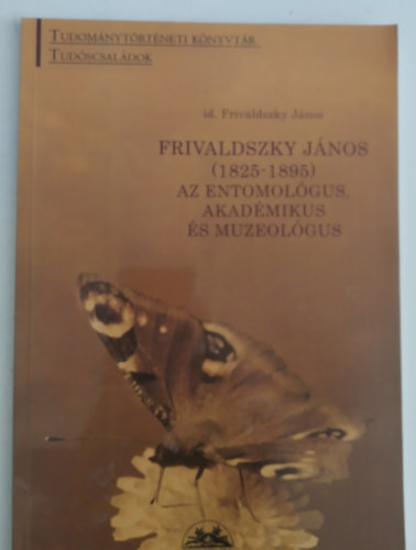 id. Frivaldszky Jnos - Frivaldszky Jnos (1825-1895) az entomolgus, akadmikus s muzeolgus