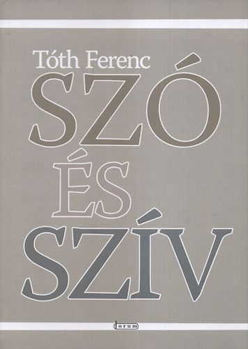 Tóth Ferenc - Szó és szív