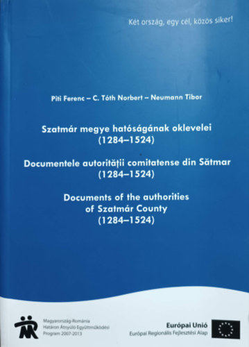 C. Tth Norbert, Neumann Tibor Piti Ferenc - Szatmr megye hatsgnak oklevelei - 1284-1524