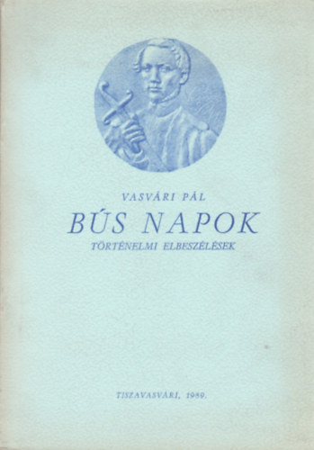 Vasvri Pl - Bs napok - trtnelmi elbeszlsek