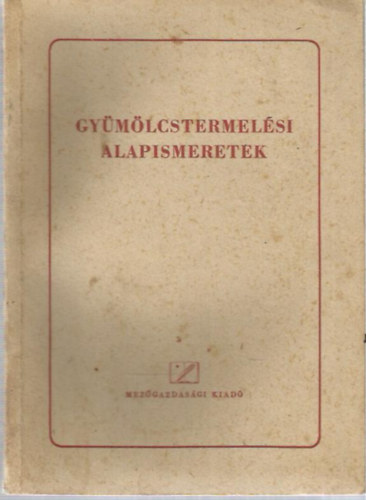 Horv�th S�ndor  (szerk.) - Gy�m�lcstermel�si alapismeretek