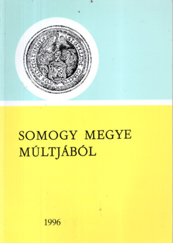 Szili Ferenc  (szerk.) - Somogy megye mltjbl 1996
