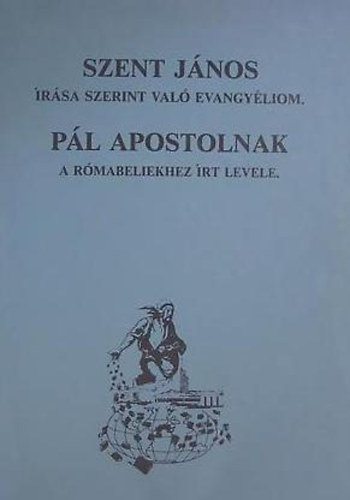 Szent Jnos rsa szerint val evangyliom-Pl apostolnak a rmabeliekhez rt levele